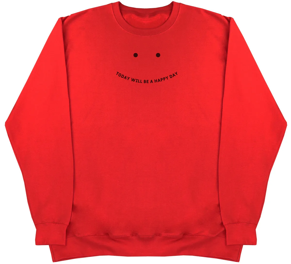 Today will be a happy day - Huge Oversized Comfy Original Sweater